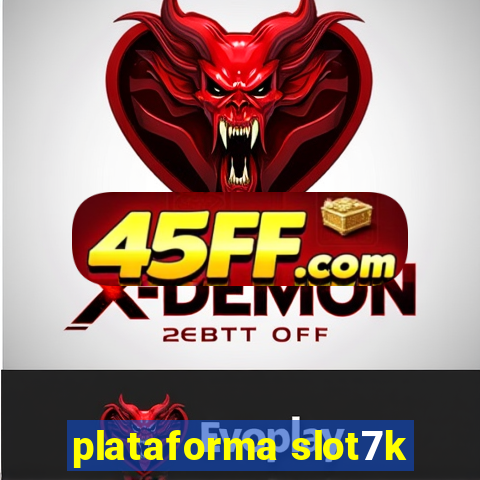 plataforma slot7k
